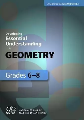 Developing Essential Understanding of Geometry for Teaching Mathematics in Grades 6-8 cover