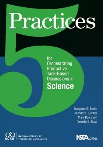 5 Practices for Orchestrating Productive Task-Based Discussions in Science cover
