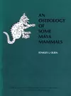 An Osteology of Some Maya Mammals cover
