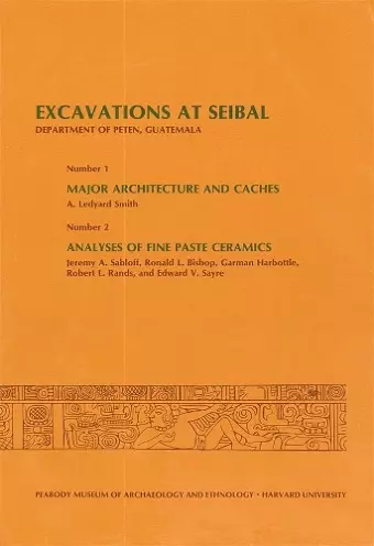 Excavations at Seibal, Department of Peten, Guatemala cover