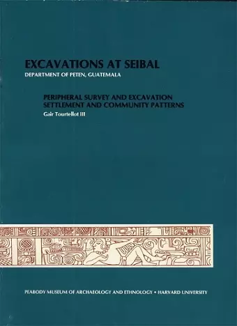 Excavations at Seibal, Department of Peten, Guatemala cover