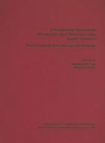 A Photographic Guide to the Ethnographic North American Indian Basket Collection, Peabody Museum of Archaeology and Ethnology cover