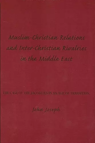 Muslim-Christian Relations and Inter-Christian Rivalries in the Middle East cover