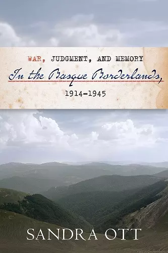 War, Judgment, and Memory in the Basque Borderlands, 1914-1945 cover