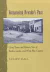 Romancing Nevada'S Past-Historic Sites And Ghost Towns In Eureka Lander And White Pin Counties cover
