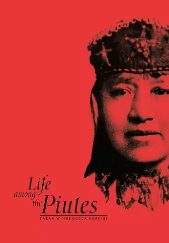 Life Among The Piutes-Their Wrongs And Claims cover