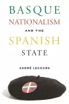 Basque Nationalism and the Spanish State cover