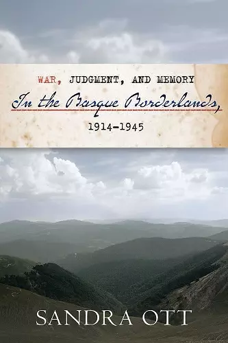 War, Judgment, and Memory in the Basque Borderlands, 1914-1945 cover