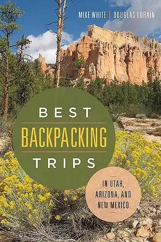 Best Backpacking Trips in Utah, Arizona, and New Mexico cover