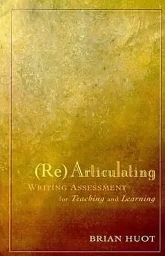 Rearticulating Writing Assessment for Teaching and Learning cover