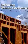 Reframing Writing Assessment to Improve Teaching and Learning cover