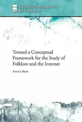 Toward a Conceptual Framework for the Study of Folklore and the Internet cover