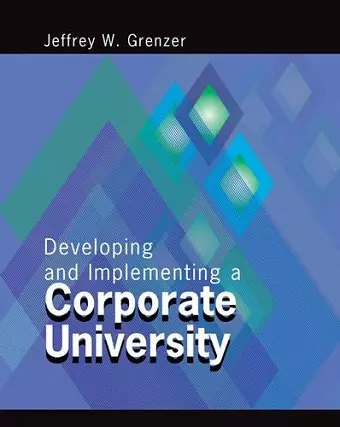 Developing and Implementing a Corporate University cover