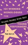 101 Winning Monologues for Young Performers cover