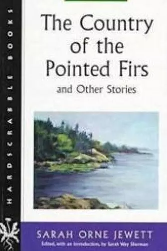 The Country of the Pointed Firs and Other Stories cover