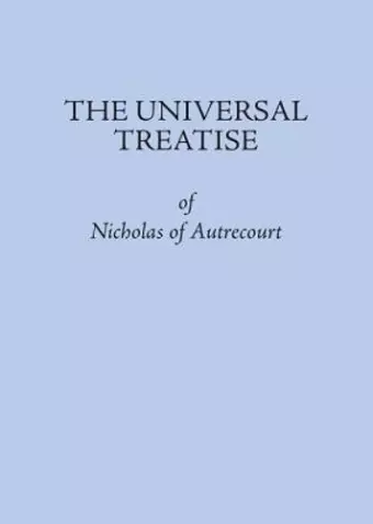 The Universal Treatise of Nicholas of Autrecourt cover
