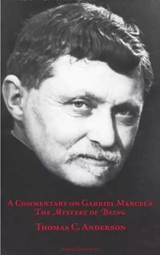 A Commentary on Gabriel Marcel’s  The Mystery of Being cover