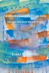 Husserl's Account of Our Consciousness of Time cover