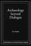 Archaeology Beyond Dialogue cover