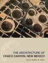 The Architecture of Chaco Canyon, New Mexico cover