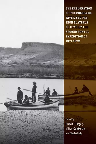 The Exploration of the Colorado River and the High Plateaus of Utah by the Second Powell Expedition of 1871-1872 cover