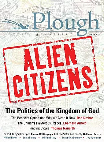 Plough Quarterly No. 11 - Alien Citizens cover