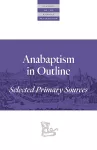Anabaptism In Outline cover