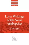 Later Writings of the Swiss Anabaptists cover