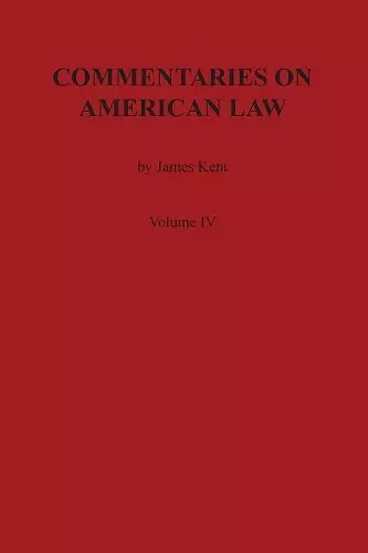 Commentaries on American Law, Volume IV cover