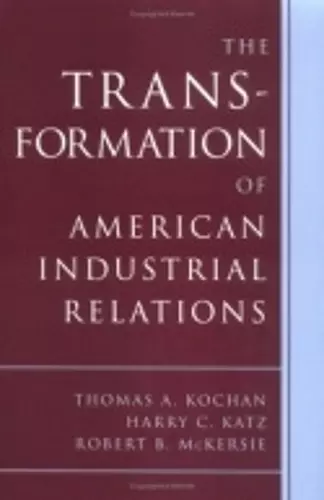 The Transformation of American Industrial Relations cover