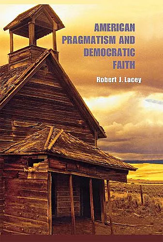 American Pragmatism and Democratic Faith cover