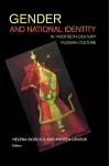 Gender and National Identity in Twentieth-Century Russian Culture cover