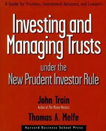 Investing and Managing Trusts Under the New Prudent Investor Rule cover