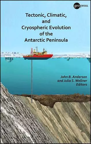 Tectonic, Climatic, and Cryospheric Evolution of the Antarctic Peninsula cover