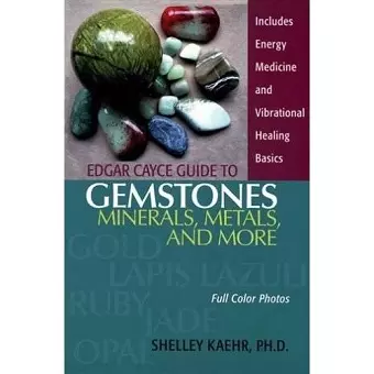 Edgar Cayce Guide to Gemstones, Minerals, Metals, and More cover