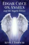 Edgar Cayce on Angels and the Angelic Forces cover