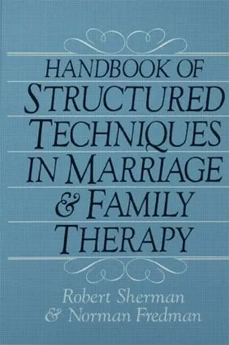 Handbook Of Structured Techniques In Marriage And Family Therapy cover