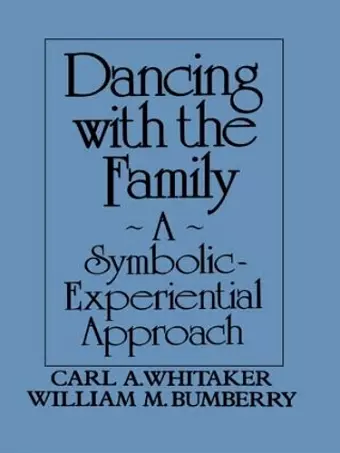 Dancing with the Family: A Symbolic-Experiential Approach cover