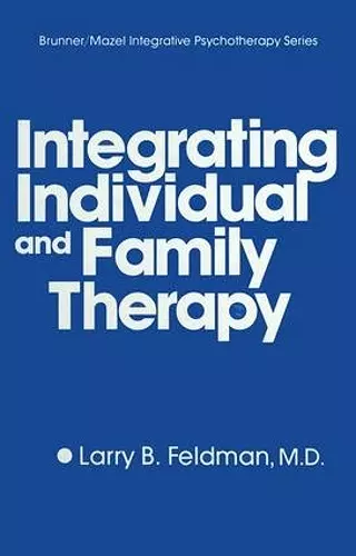 Integrating Individual And Family Therapy cover