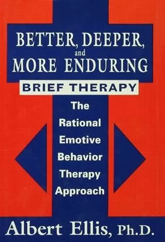 Better, Deeper And More Enduring Brief Therapy cover