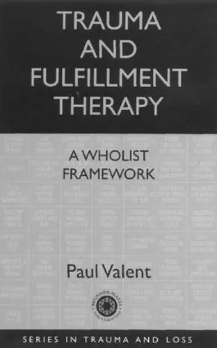 Trauma and Fulfillment Therapy: A Wholist Framework cover