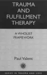 Trauma and Fulfillment Therapy: A Wholist Framework cover