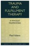 Trauma and Fulfillment Therapy: A Wholist Framework cover