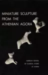 Miniature Sculpture from the Athenian Agora cover