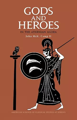 Gods and Heroes in the Athenian Agora: Revised and updated edition cover