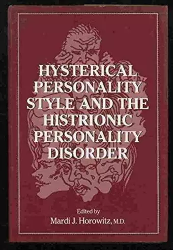 Hysterical Personality Style and Histrionic Personality Disorder cover