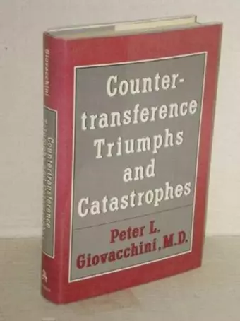 Countertransference Triumphs and Catastrophes cover