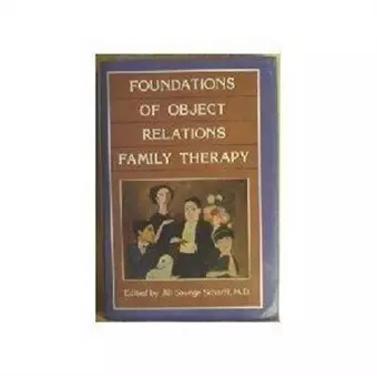 Foundations of Object Relations Family Therapy cover