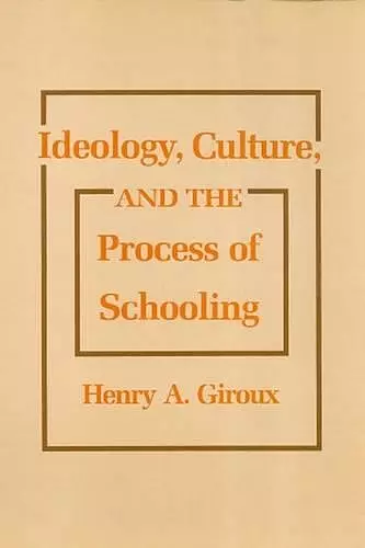 Ideology, Culture and the Process of Schooling cover