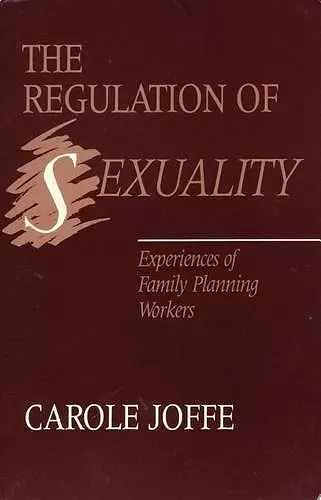 The Regulation of Sexuality – Experiences of Family Planning Workers cover